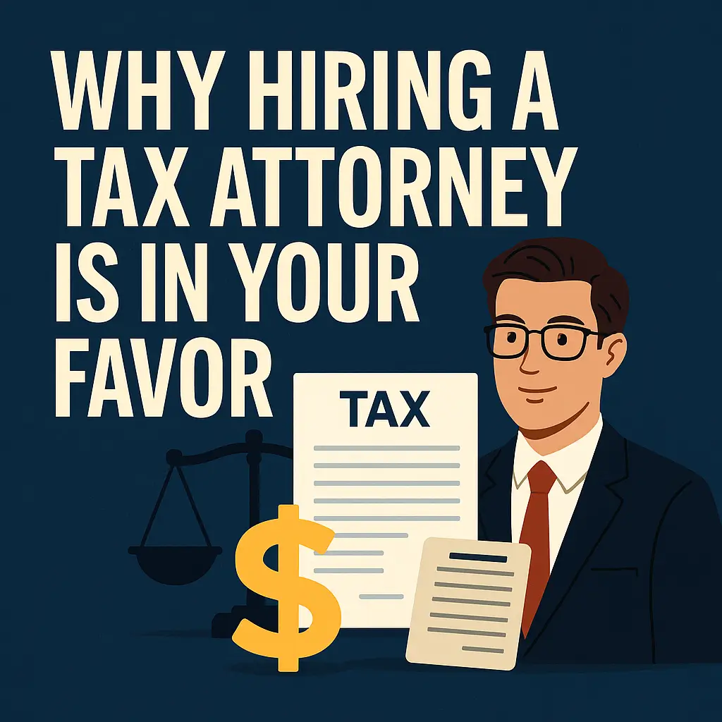 Why Hiring a Tax Attorney Is in Your Favor